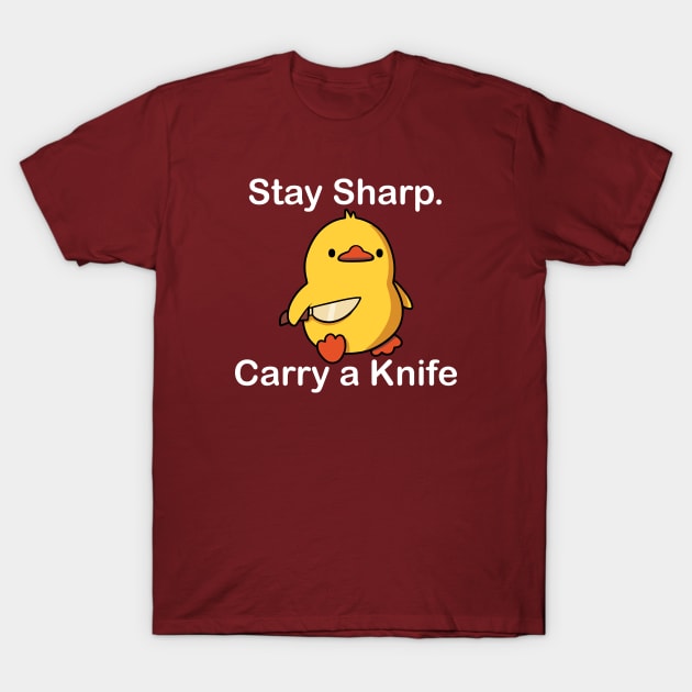 Stay Sharp Carry A Knife Cute Duck T-Shirt by Jack A. Bennett